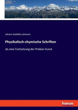 portada Physikalisch-chymische Schriften: als eine Fortsetzung der Probier-Kunst (en Alemán)