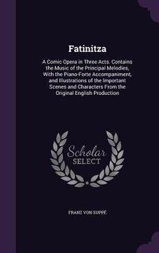 portada Fatinitza: A Comic Opera in Three Acts. Contains the Music of the Principal Melodies, With the Piano-Forte Accompaniment, and Ill