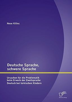 portada Deutsche Sprache, schwere Sprache: Ursachen für die Problematik beim Erwerb der Zweitsprache Deutsch bei türkischen Kindern (German Edition)