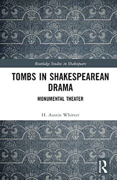 portada Tombs in Shakespearean Drama: Monumental Theater (Routledge Studies in Shakespeare) (en Inglés)