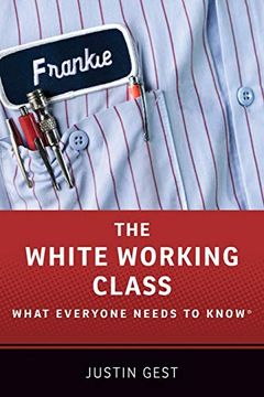 portada The White Working Class: What Everyone Needs to Know® (in English)
