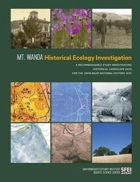 portada Mt. Wanda Historical Ecology Investigation: A Reconnaissance Study Investigating Historical Landscape Data for the John Muir National Historic Site