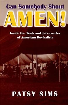 portada can somebody shout amen! inside the tents and tabernacles of american revivalists (en Inglés)