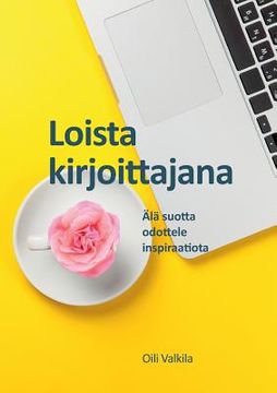 portada Loista kirjoittajana: Älä suotta odottele inspiraatiota (en Finlandés)