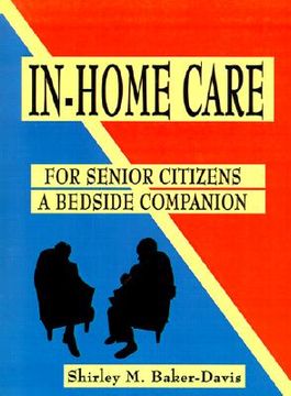 portada in-home care for senior citizens: a bedside companion (en Inglés)
