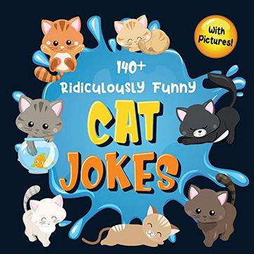 portada 140+ Ridiculously Funny cat Jokes: Hilarious & Silly Clean cat Jokes for Kids | so Terrible, Even Your cat or Kitten Will Laugh out Loud! (Funny cat Gift for cat Lovers - With Pictures) 