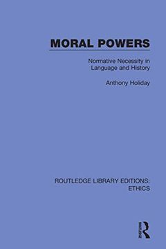 portada Moral Powers: Normative Necessity in Language and History (Routledge Library Editions: Ethics) (in English)