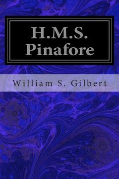 portada H.M.S. Pinafore: Or, the Lass That Loved A Sailor (en Inglés)