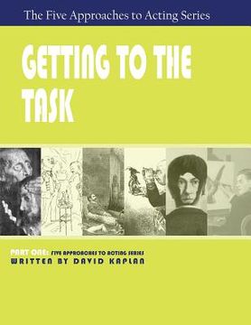 portada Getting to the Task, Part One of The Five Approaches to Acting Series (in English)