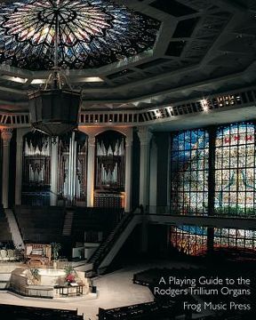 portada A Playing Guide To The Rodgers Trillium Organs