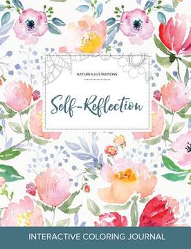 portada Adult Coloring Journal: Self-Reflection (Nature Illustrations, La Fleur) (in English)
