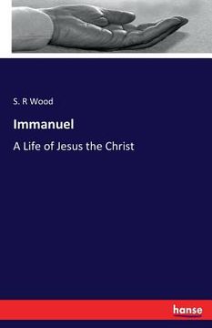 portada Immanuel: A Life of Jesus the Christ (en Inglés)
