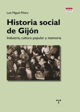 portada Historia Social de Gijón: Industria, Cultura Popular y Memoria (Trea Varia)
