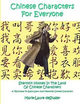 portada Chinese Characters For Everyone: Sherlock Holmes In The Land Of Chinese Characters (en Inglés)