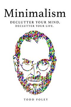 portada Minimalism: Declutter Your Mind, Declutter Your Life
