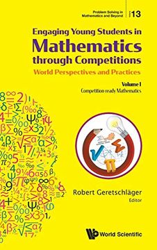 portada Engaging Young Students in Mathematics Through Competitions - World Perspectives and Practices: Volume i - Competition-Ready Mathematics; Entertaining. (Problem Solving in Mathematics and Beyond) (en Inglés)