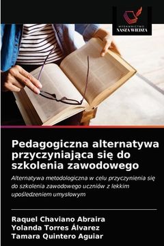 portada Pedagogiczna alternatywa przyczyniająca się do szkolenia zawodowego (en Polaco)