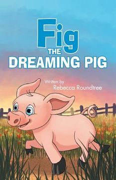 portada Fig the Dreaming Pig (en Inglés)