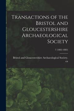 portada Transactions of the Bristol and Gloucestershire Archaeological Society; 7 (1882-1883) (in English)