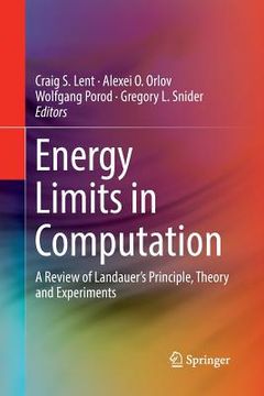portada Energy Limits in Computation: A Review of Landauer's Principle, Theory and Experiments (in English)