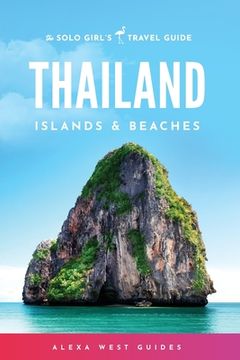 portada Thailand Islands and Beaches: The Solo Girl's Travel Guide (en Inglés)