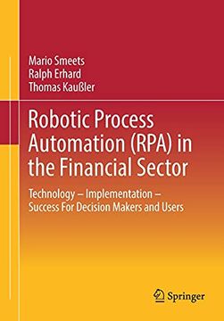 portada Robotic Process Automation (Rpa) in the Financial Sector: Technology - Implementation - Success for Decision Makers and Users 