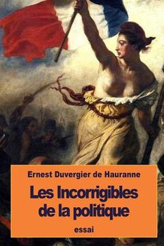 portada Les Incorrigibles de la politique (in French)