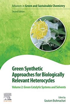 portada Green Synthetic Approaches for Biologically Relevant Heterocycles: Volume 2: Green Catalytic Systems and Solvents (Advances in Green Chemistry) (en Inglés)