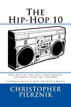 portada The Hip-Hop 10: The Best of the Best that Shaped the Music and the Culture (en Inglés)