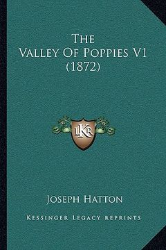 portada the valley of poppies v1 (1872) the valley of poppies v1 (1872) (en Inglés)