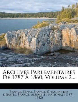 portada Archives Parlementaires De 1787 À 1860, Volume 2... (in French)