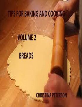 portada Tips for Baking and Cooking Volume 2 Breads: Making Biscuits, Making Crescents, Making muffins, Times and Temoeratures