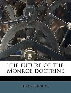 portada the future of the monroe doctrine (en Inglés)