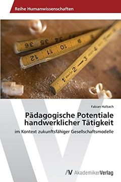 portada Pädagogische Potentiale handwerklicher Tätigkeit: im Kontext zukunftsfähiger Gesellschaftsmodelle