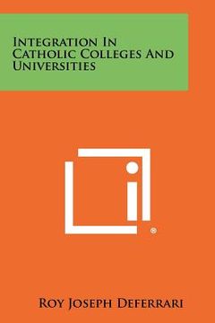 portada integration in catholic colleges and universities (en Inglés)