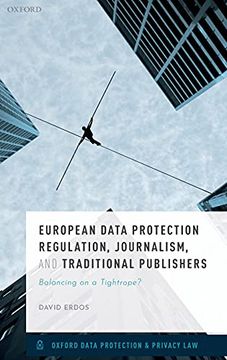 portada European Data Protection Regulation, Journalism, and Traditional Publishers: Balancing on a Tightrope? (Oxford Data Protection & Privacy Law) (in English)
