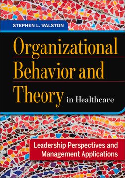 portada Organizational Behavior and Theory in Healthcare: Leadership Perspectives and Management Applications (en Inglés)