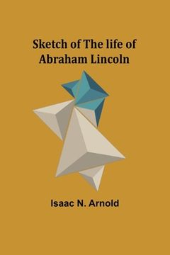portada Sketch of the life of Abraham Lincoln (en Inglés)