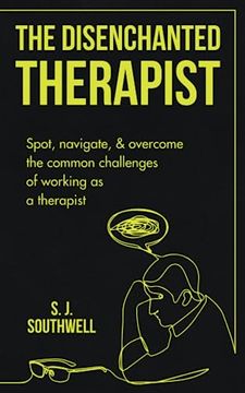 portada The Disenchanted Therapist: Spot, navigate, and overcome the common challenges of working as a therapist (en Inglés)