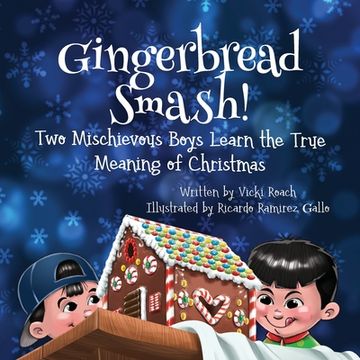 portada Gingerbread Smash!: Two Mischievous Boys Learn the True Meaning of Christmas (en Inglés)