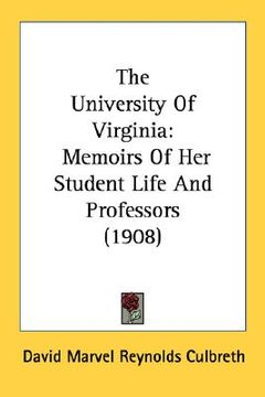 portada the university of virginia: memoirs of her student life and professors (1908) (in English)