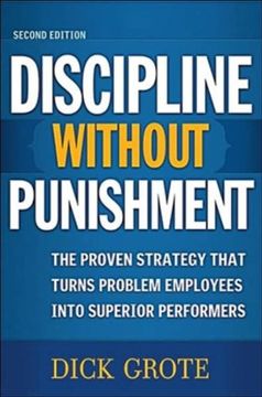 portada Discipline Without Punishment: The Proven Strategy That Turns Problem Employees Into Superior Performers (en Inglés)
