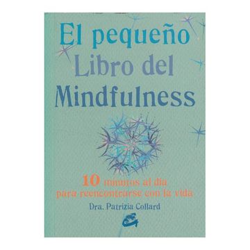 portada El Pequeño Libro del Mindfulness: 10 Minutos al día Para Reencontrarse con la Vida (in Spanish)