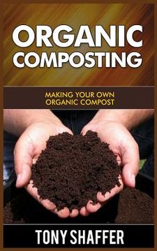portada Organic Composting: Making Your Own Organic Compost (en Inglés)