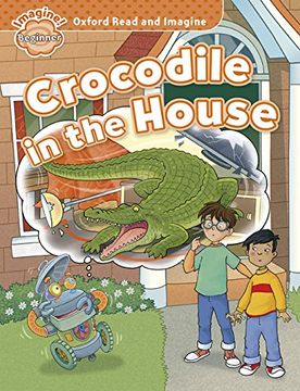 portada Oxford Read and Imagine Beginner. Crocodile in the House 