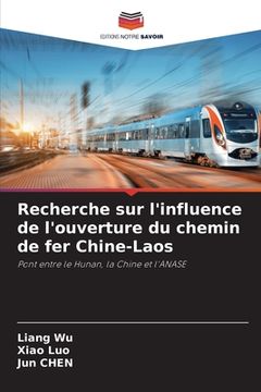 portada Recherche sur l'influence de l'ouverture du chemin de fer Chine-Laos (en Francés)