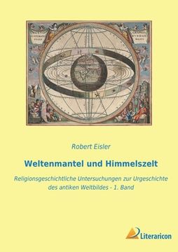 portada Weltenmantel und Himmelszelt: Religionsgeschichtliche Untersuchungen zur Urgeschichte des antiken Weltbildes - 1. Band 