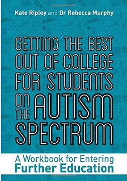 portada Getting the Best Out of College for Students on the Autism Spectrum: A Workbook for Entering Further Education