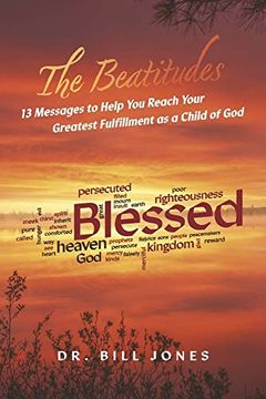 portada The Beatitudes: 13 Messages to Help you Reach Your Greatest Fulfillment as a Child of god (en Inglés)