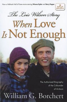 portada The Lois Wilson Story : When Love Is Not Enough (en Inglés)